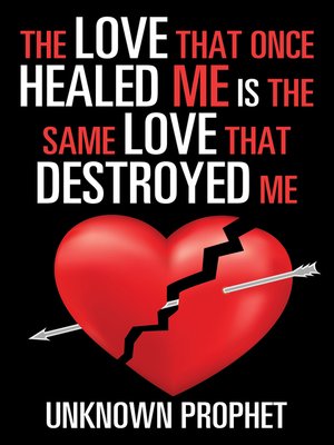 cover image of The Love That Once Healed Me Is the Same Love That Destroyed Me